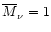 ${\overline{M}}_\nu=1$