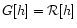 $G[h]={\cal R}[h]$