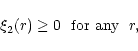 \begin{displaymath}
\xi_2(r)\ge 0\ \textrm{ for any }\ r,
\end{displaymath}