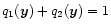 $q_1({\vec{y}})+q_2({\vec{y}})=1$