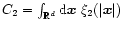 $C_2=\int_{{\mathbb{R} }^d}{\rm d}{\vec{x}}\ \xi_2(\vert{\vec{x}}\vert)$