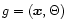 $g=({\vec{x}},{\Theta})$