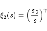\begin{displaymath}
\xi_2(s) = \Big(\frac{s_0}{s}\Big)^\gamma
\end{displaymath}