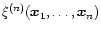 $\xi^{(n)}({\vec{x}}_1,\ldots,{\vec{x}}_n)$