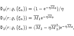 \begin{displaymath}
\begin{array}{l}
\Phi_0(r;\varrho,\{\xi_n\}) = (1-{\rm e}^{-...
...ne{M}}_{1}^2){\rm e}^{-\eta {\overline{M}}_{0} } ,
\end{array}\end{displaymath}