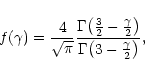 \begin{displaymath}f(\gamma)=
\frac{4}{\sqrt{\pi}}
\frac{\Gamma\big(\frac{3}{2}-\frac{\gamma}{2}\big)}{\Gamma\big(3-\frac{\gamma}{2}\big)} ,
\end{displaymath}