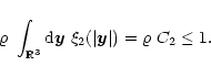 \begin{displaymath}
\varrho\ \int_{{\mathbb{R} }^3}{\rm d}{\vec{y}}\ \xi_2(\vert{\vec{y}}\vert) = \varrho\ C_2 \le 1.
\end{displaymath}