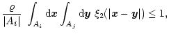 $\displaystyle \frac{\varrho}{\vert A_i\vert}\ \int_{A_i}{\rm d}{\vec{x}}\int_{A_j}{\rm d}{\vec{y}}\ \xi_2(\vert{\vec{x}}-{\vec{y}}\vert)
\le1 ,$