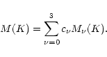 \begin{displaymath}M(K) = \sum_{\nu=0}^3 c_\nu M_\nu(K) .
\end{displaymath}