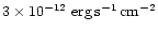 $3 \times 10^{-12}~{\rm erg}\,{\rm s}^{-1}\,{\rm cm}^{-2}$