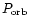 $P_{{\rm orb}}$