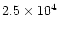 $2.5\times 10^4$