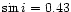 $\sin i =0.43$