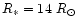 $R_{*} = 14~R_{\odot}$