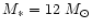 $M_{*} =
12~M_{\odot}$