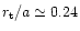 $r_{\rm t}/a \simeq 0.24$