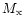 $M_{{\rm x}}$