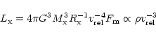 \begin{displaymath}L_{{\rm x}} = 4\pi G^{3}M^{3}_{{\rm x}}R^{-1}_{{\rm x}}
v^{-4}_{{\rm rel}}F_{\rm m} \propto \rho v^{-3}_{{\rm rel}}
\end{displaymath}