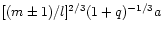 $[ (m \pm
1)/l]^{2/3}(1+q)^{-1/3} a$