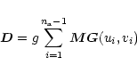 \begin{displaymath}
\vec{D}=g \sum_{i=1}^{n_{\rm a}-1} \vec{M} \vec{G}(u_i,v_i)
\end{displaymath}