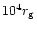 $10^4r_{\rm g}$