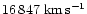 $16\,847~{\rm km\,s^{-1}}$