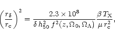 \begin{displaymath}\left(\frac{r_{\delta}}{r_{\rm c}}\right)^2 =
\frac{2.3\time...
...mega_{\Lambda})} \frac{\beta\, T_{\rm X}}{\mu \, r_{\rm c}^2},
\end{displaymath}