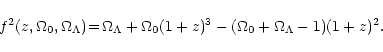 \begin{displaymath}f^2(z, \Omega_0, \Omega_{\Lambda})\!= \!\Omega_{\Lambda} + \Omega_0 (1+z)^3 -
(\Omega_0 + \Omega_{\Lambda} - 1) (1 + z)^2.
\end{displaymath}