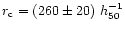 $r_{\rm c} = (260 \pm 20)~h_{50}^{-1}$