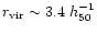$r_{\rm vir} \sim 3.4~h_{50}^{-1}$