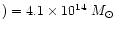 $)=4.1\times10^{14}~M_\odot$