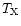 $T_{\rm X}$