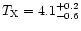 $T_{\rm X} = 4.1^{+0.2}_{-0.6}$