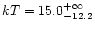 $k T = 15.0_{-12.2}^{+\infty}$