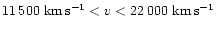 $11\,500~{\rm km\,s^{-1}}< v < 22\,000~{\rm km\,s^{-1}}$