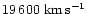 $19\,600~{\rm km\,s^{-1}}$