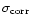$\sigma_{\rm corr}$