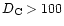 $D_{\rm C} > 100 $