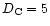 $D_{\rm C}=5$