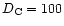 $D_{\rm C}=100$