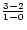 $\frac{3-2}{1-0}$