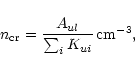 \begin{displaymath}n_{\rm cr}=\frac{A_{ul}}{\sum_{i} K_{ui}} \, {\rm cm^{-3}},
\end{displaymath}