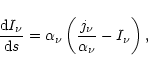 \begin{displaymath}\frac{{\rm d}I_{\nu}}{{\rm d}s}=\alpha_{\nu}\left(\frac{j_{\nu}}{\alpha_{\nu}}-I_{\nu}\right),
\end{displaymath}
