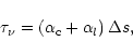 \begin{displaymath}\tau_{\nu} =
(\alpha_{\rm c}+\alpha_{l}) \, \Delta s,
\end{displaymath}