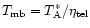 $T_{\rm mb}={T_{\rm A}^{\ast}}/{\eta_{{\rm tel}}}$