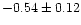 $-0.54 \pm 0.12$