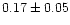 $0.17 \pm 0.05$