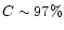 $C \sim 97\%$