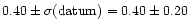$0.40 \pm \sigma{\rm (datum)} = 0.40 \pm 0.20$
