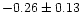 $-0.26 \pm 0.13$